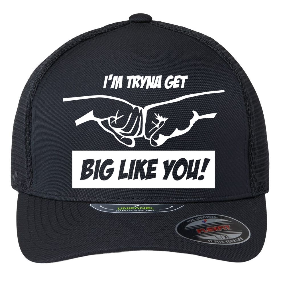Team Full Rom IM Tryna Get Big Like You Flexfit Unipanel Trucker Cap