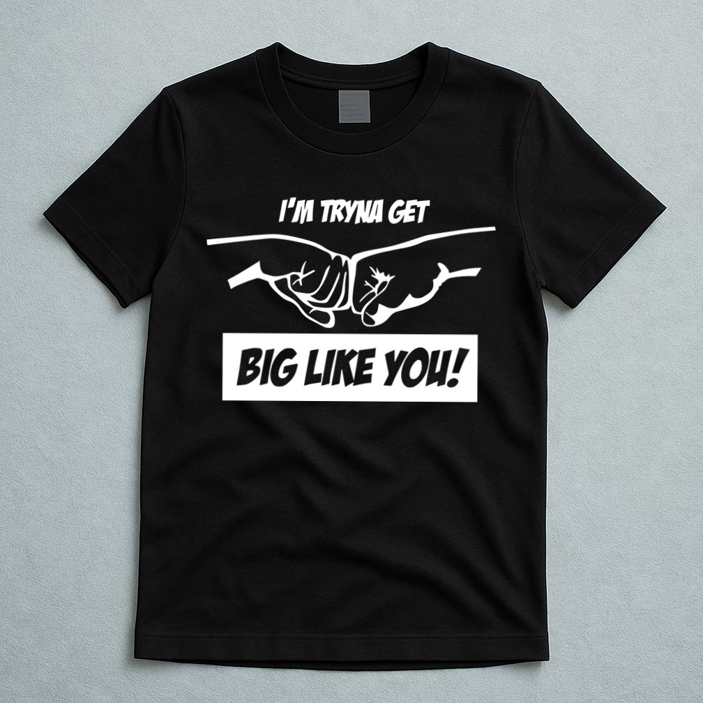 Team Full Rom IM Tryna Get Big Like You T-Shirt