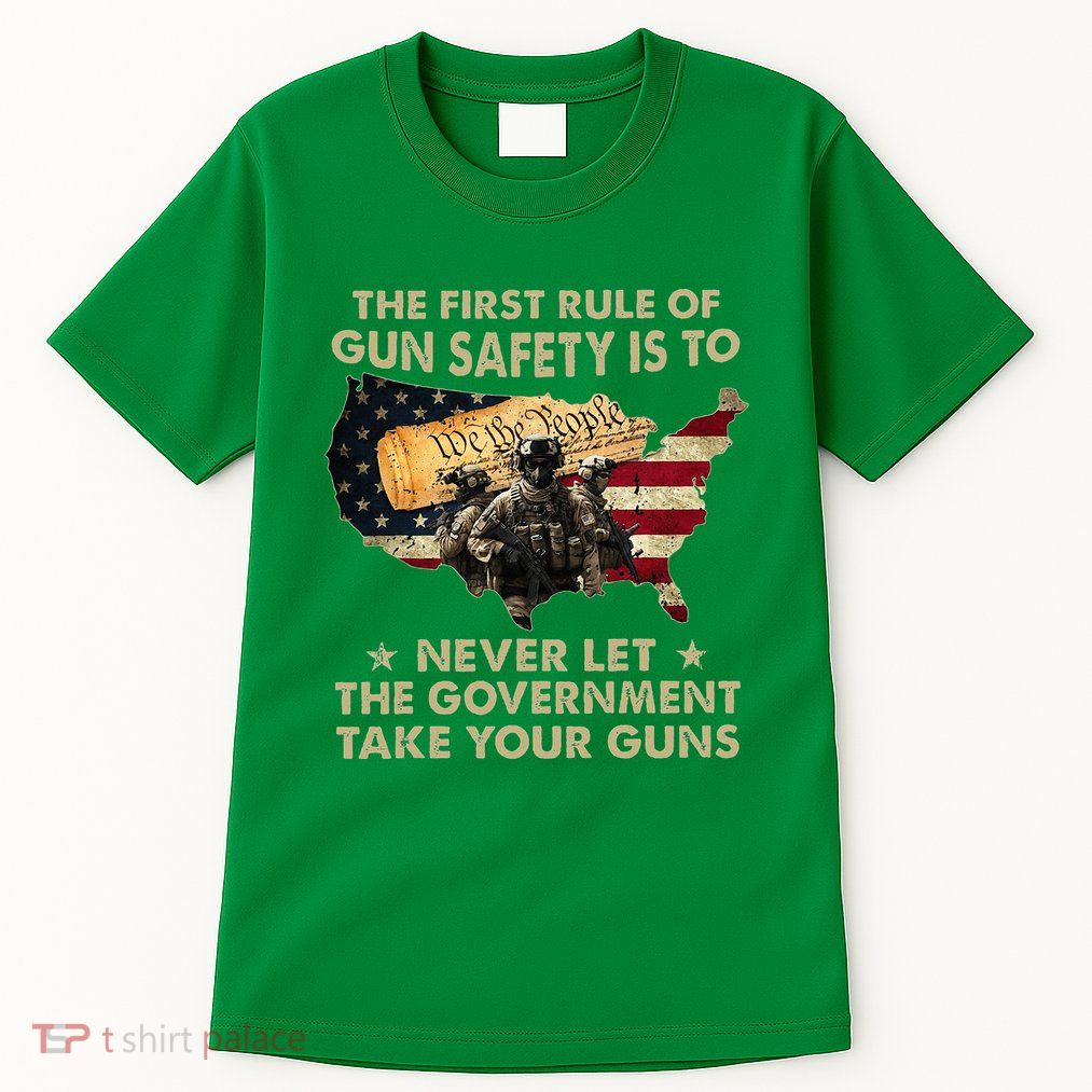 The First Rule Of Gun Safety Is To Never Let The Governt Tall T-Shirt