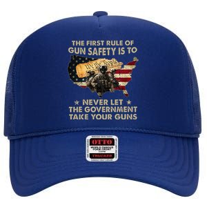 The First Rule Of Gun Safety Is To Never Let The Governt High Crown Mesh Back Trucker Hat