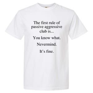 The First Rule Of Passive Aggressive Club Gift Garment-Dyed Heavyweight T-Shirt