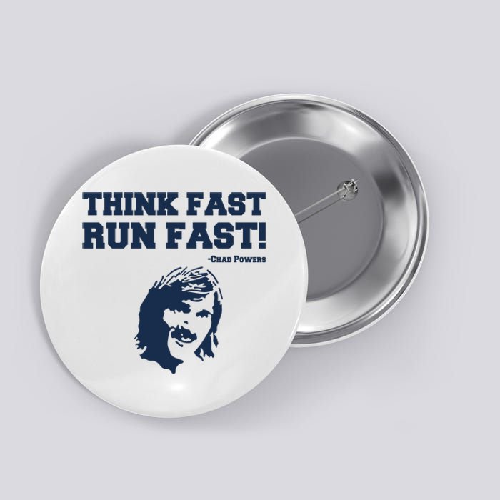 Think Fast Run Fast Chad Powers Button