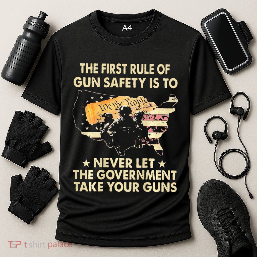 The First Rule Of Gun Safety Is To Never Let Performance Shirt