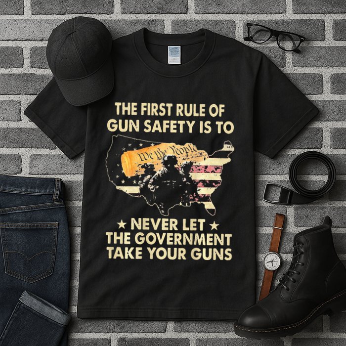 The First Rule Of Gun Safety Is To Never Let Tall T-Shirt