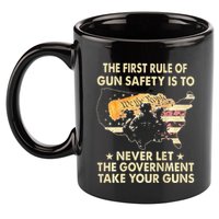 The First Rule Of Gun Safety Is To Never Let 11oz C Handle Ceramic Mug