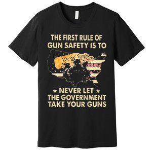 The First Rule Of Gun Safety Is To Never Let Premium T-Shirt