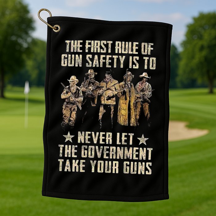 The First Rule Of Gun Safety (On Back) Golf Towel