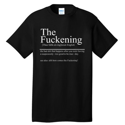 The Fuckening Sarcastic Definition Good Day Then Tall T-Shirt