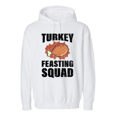 Turkey Feasting Squad Funny Thanksgiving Gift Garment-Dyed Fleece Hoodie