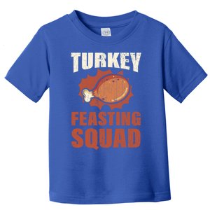 Turkey Feasting Squad Funny Thanksgiving Great Gift Toddler T-Shirt