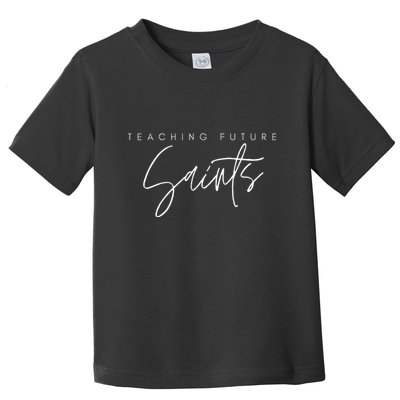 Teaching Future Saints Catholic Teacher Toddler T-Shirt