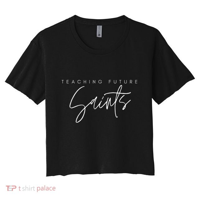 Teaching Future Saints Catholic Teacher Crop Top