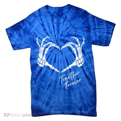 Together Forever Skeleton Heart Hands Gift Tie-Dye T-Shirt