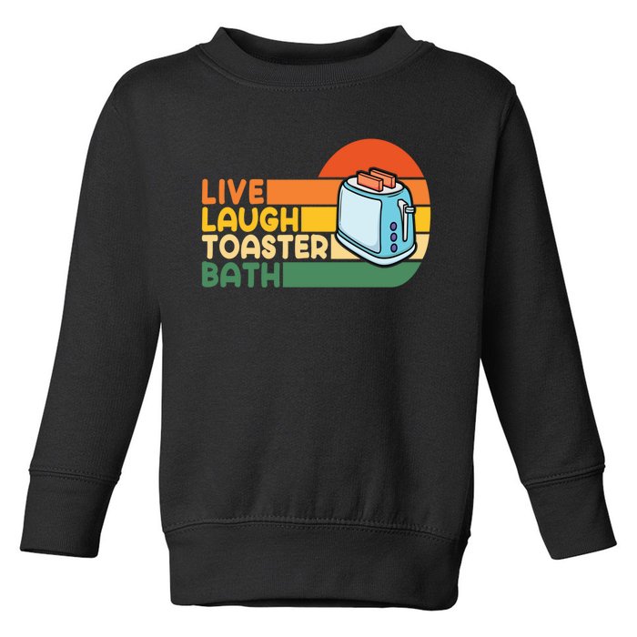 Trendy & Funny Saying Live Laugh Toaster Bath Inspirational Toddler Sweatshirt