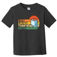 Trendy & Funny Saying Live Laugh Toaster Bath Inspirational Toddler T-Shirt