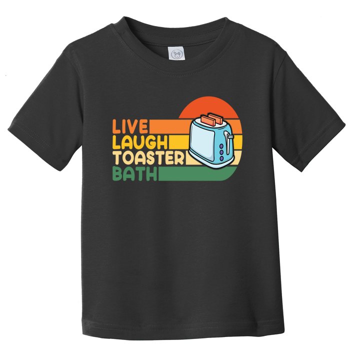 Trendy & Funny Saying Live Laugh Toaster Bath Inspirational Toddler T-Shirt