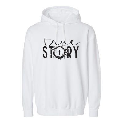 True Funny Story Easter He Is Risen Religious Easter Christian Fa Garment-Dyed Fleece Hoodie