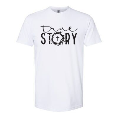 True Funny Story Easter He Is Risen Religious Easter Christian Fa Softstyle CVC T-Shirt