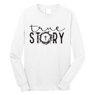 True Funny Story Easter He Is Risen Religious Easter Christian Fa Long Sleeve Shirt