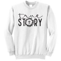 True Funny Story Easter He Is Risen Religious Easter Christian Fa Sweatshirt