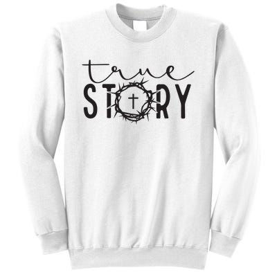 True Funny Story Easter He Is Risen Religious Easter Christian Fa Sweatshirt