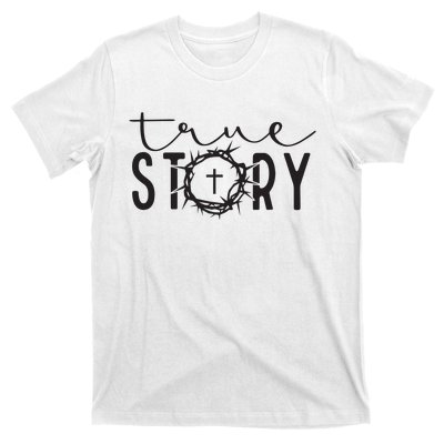 True Funny Story Easter He Is Risen Religious Easter Christian Fa T-Shirt