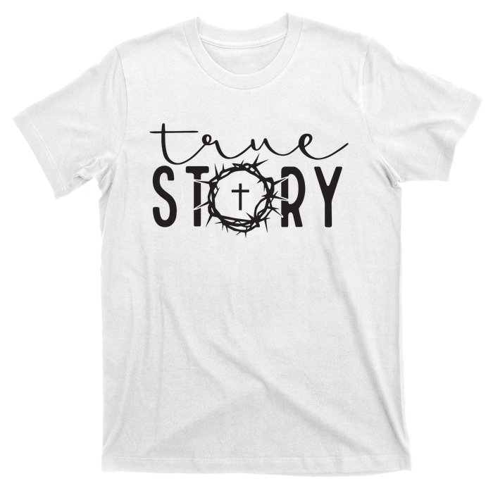 True Funny Story Easter He Is Risen Religious Easter Christian Fa T-Shirt