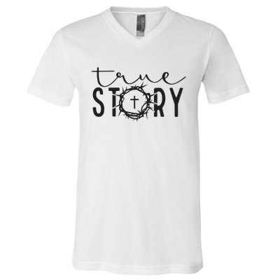 True Funny Story Easter He Is Risen Religious Easter Christian Fa V-Neck T-Shirt