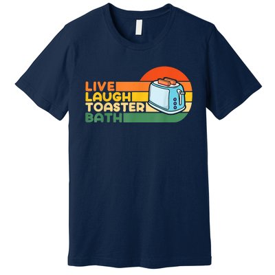 Trendy & Funny Saying Live Laugh Toaster Bath Inspirational Premium T-Shirt