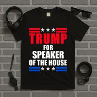 Trump For Speaker Of The House T-Shirt