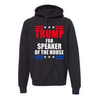 Trump For Speaker Of The House Premium Hoodie