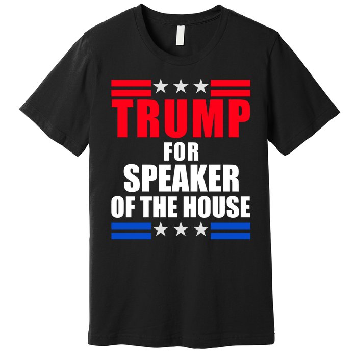 Trump For Speaker Of The House Premium T-Shirt