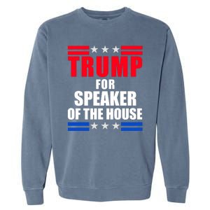 Trump For Speaker Of The House Garment-Dyed Sweatshirt