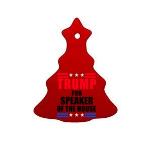 Trump For Speaker Of The House Ceramic Tree Ornament