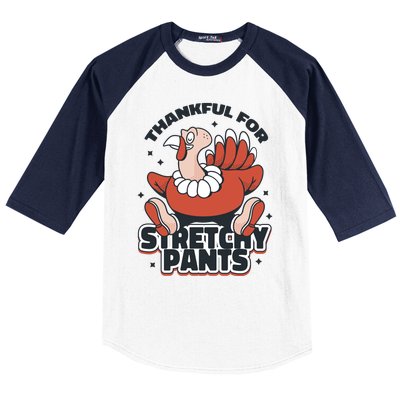 Thankful For Stretchy Pants Funny Turkey Baseball Sleeve Shirt