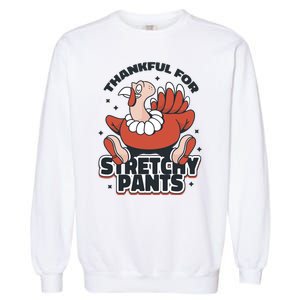 Thankful For Stretchy Pants Funny Turkey Garment-Dyed Sweatshirt