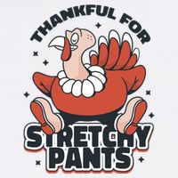 Thankful For Stretchy Pants Funny Turkey Cooling Performance Crew T-Shirt