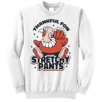 Thankful For Stretchy Pants Funny Turkey Sweatshirt