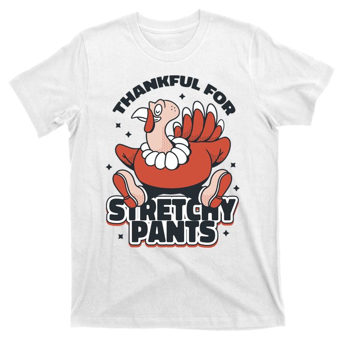 Thankful For Stretchy Pants Funny Turkey T-Shirt