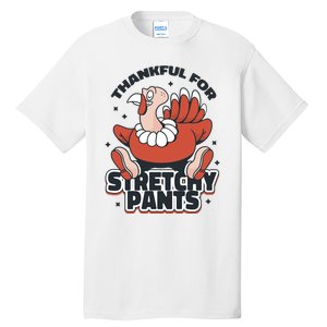 Thankful For Stretchy Pants Funny Turkey Tall T-Shirt