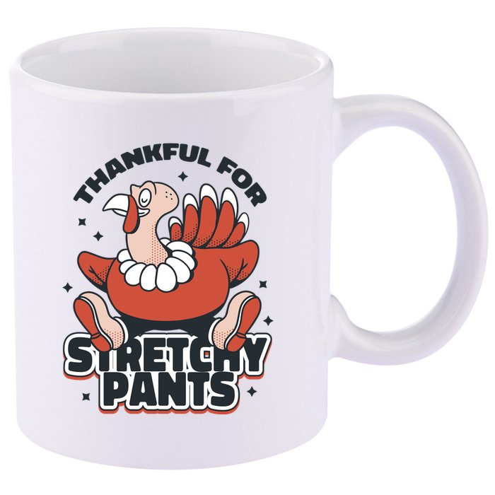 Thankful For Stretchy Pants Funny Turkey 11oz C Handle Ceramic Mug