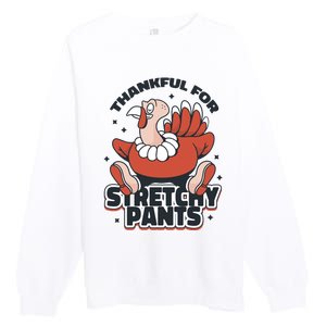 Thankful For Stretchy Pants Funny Turkey Premium Crewneck Sweatshirt