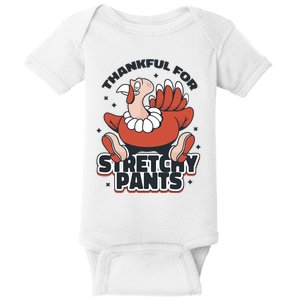 Thankful For Stretchy Pants Funny Turkey Baby Bodysuit