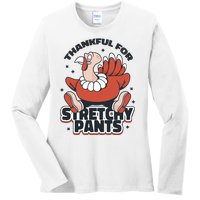 Thankful For Stretchy Pants Funny Turkey Ladies Long Sleeve Shirt