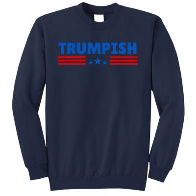 TRUMPISH Funny Trump Tall Sweatshirt