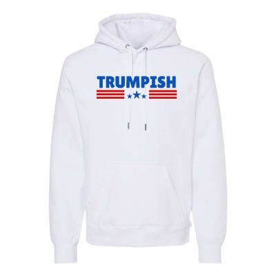 TRUMPISH Funny Trump Premium Hoodie