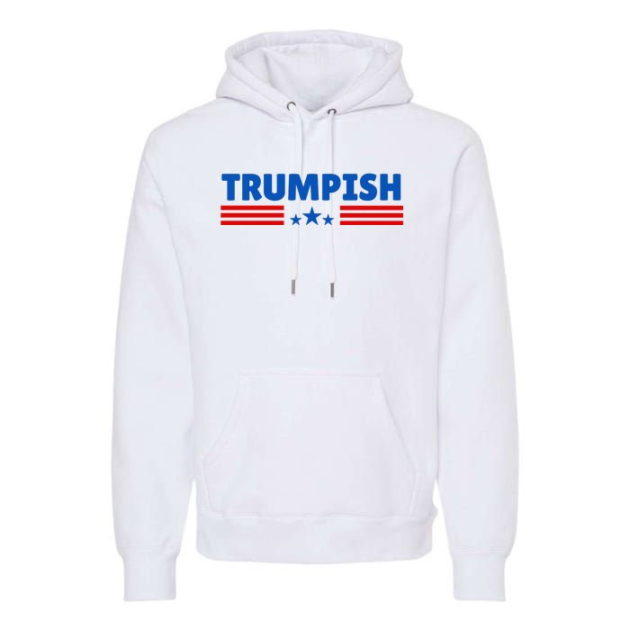 TRUMPISH Funny Trump Premium Hoodie