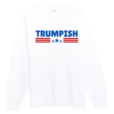 TRUMPISH Funny Trump Premium Crewneck Sweatshirt