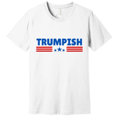 TRUMPISH Funny Trump Premium T-Shirt