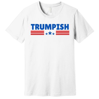 TRUMPISH Funny Trump Premium T-Shirt